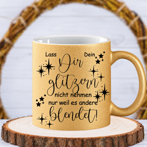 Glitzer-Tasse "Lass Dir Dein Glitzer nicht nehmen" mit Wunschnamen